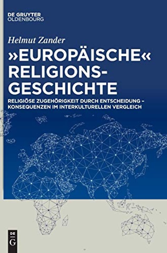 "Europäische" Religionsgeschichte – Religiöse Zugehörigkeit durch Entscheidung – Konsequenzen im interkulturellen Vergleich
