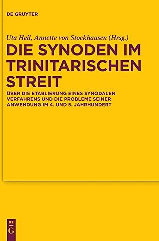 Die Synoden im trinitarischen Streit – Über die Etablierung eines synodalen Verfahrens und die Probleme seiner Anwendung im 4. und 5. Jahrhundert