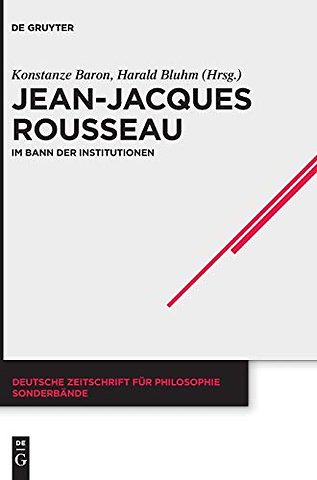 Jean–Jacques Rousseau – Im Bann der Institutionen