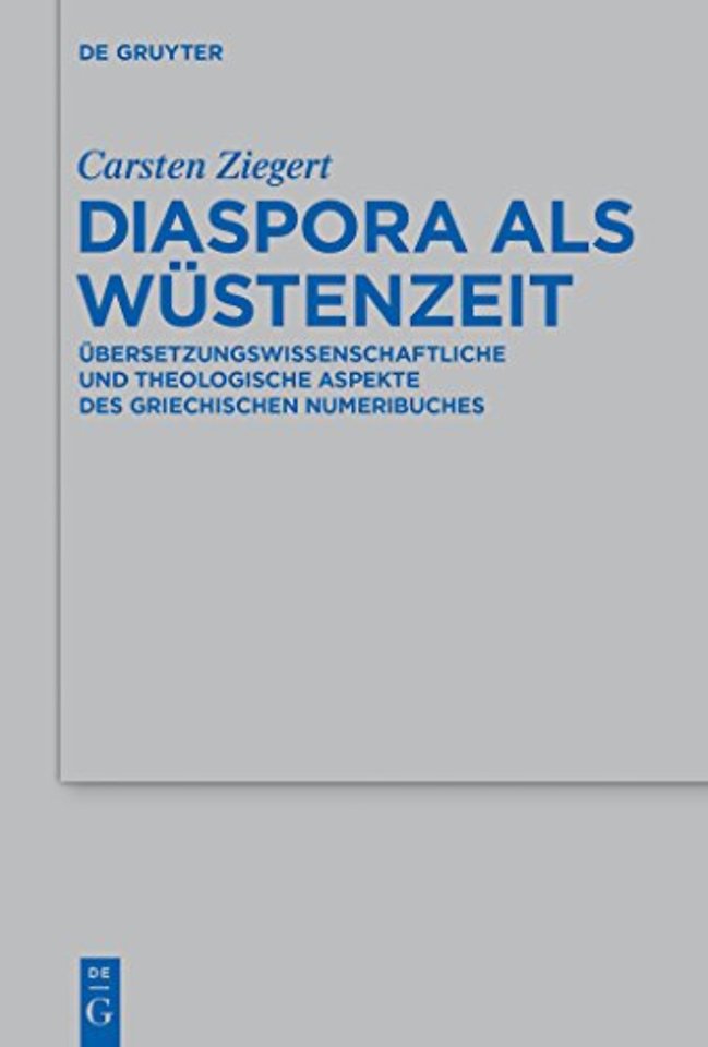 Diaspora als Wüstenzeit – Übersetzungswissenschaftliche und theologische Aspekte des griechischen Numeribuches