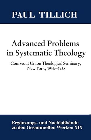Advanced Problems in Systematic Theology – Courses at Union Theological Seminary, New York, 1936–1938