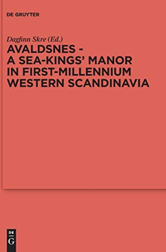 Avaldsnes - A Sea-Kings' Manor in First-Millennium Western Scandinavia