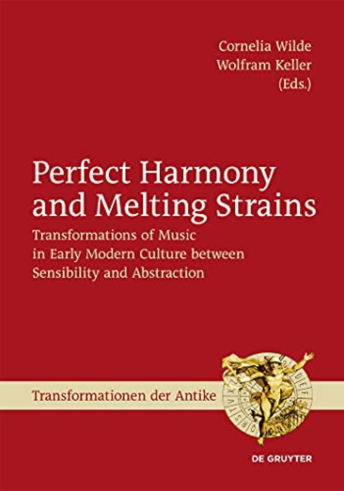 Perfect Harmony and Melting Strains – Transformations of Music in Early Modern Culture between Sensibility and Abstraction