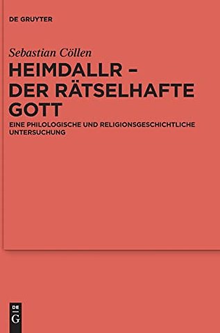 Heimdallr – der rätselhafte Gott – Eine philologische und religionsgeschichtliche Untersuchung