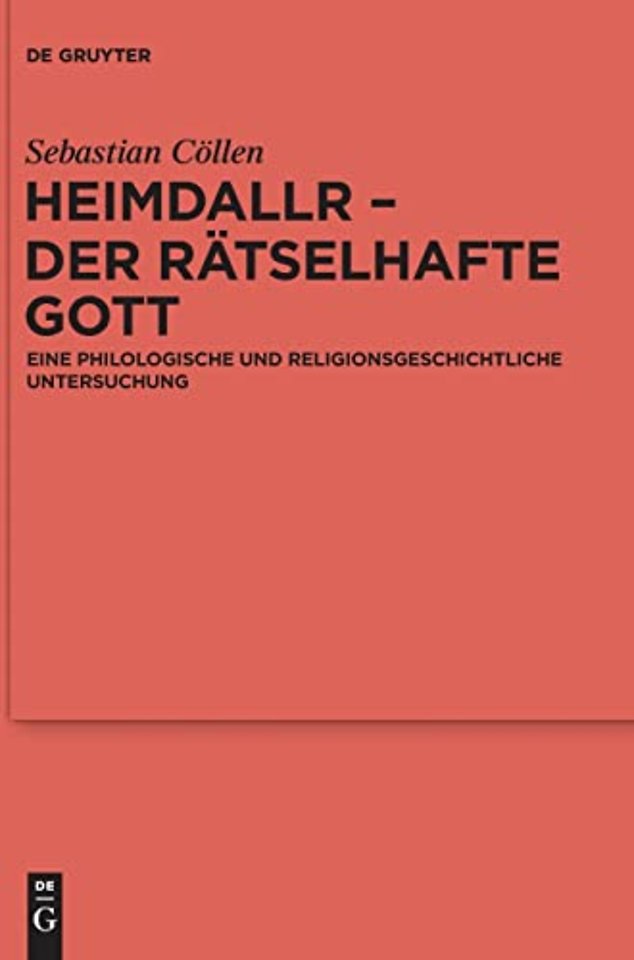 Heimdallr – der rätselhafte Gott – Eine philologische und religionsgeschichtliche Untersuchung