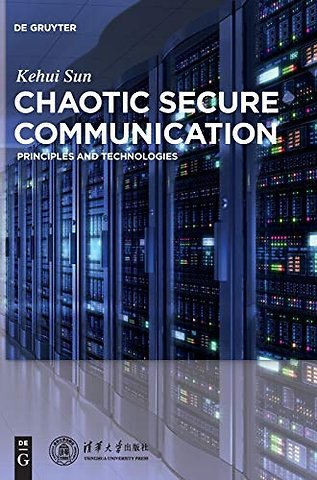Chaotic Secure Communication – Principles and Technologies
