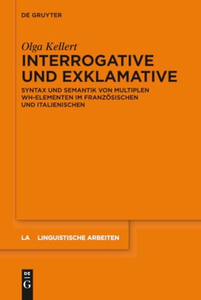 Interrogative und Exklamative – Syntax und Semantik von multiplen wh–Elementen im Französischen und Italienischen