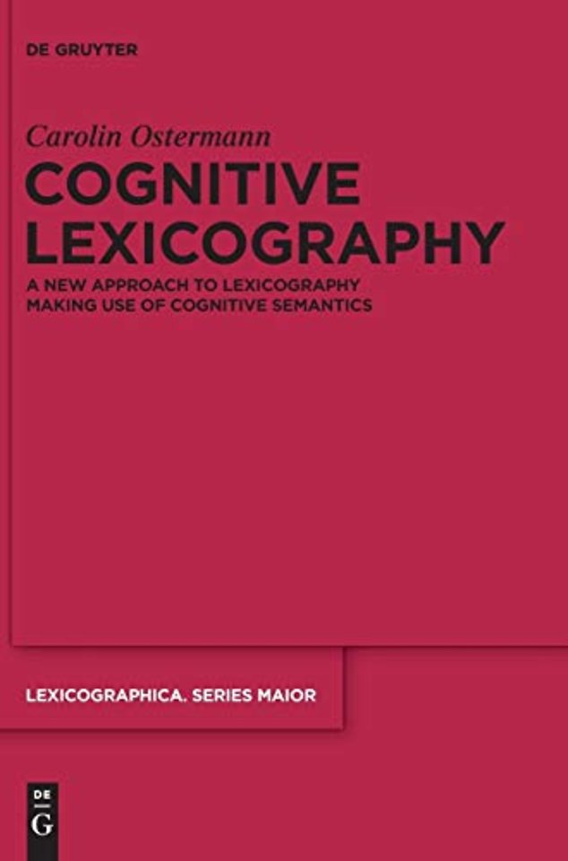 Cognitive Lexicography – A New Approach to Lexicography Making Use of Cognitive Semantics