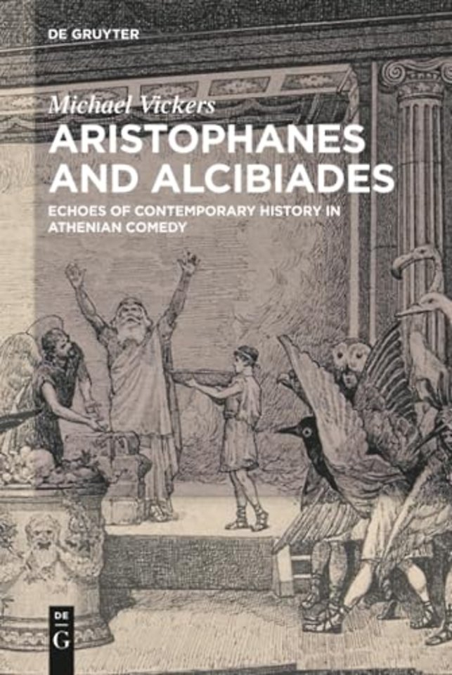 Aristophanes and Alcibiades – Echoes of Contemporary History in Athenian Comedy