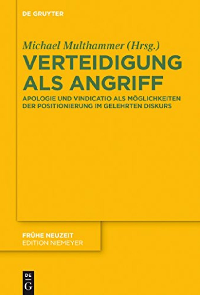Verteidigung als Angriff – Apologie und Vindicatio als Möglichkeiten der Positionierung im gelehrten Diskurs