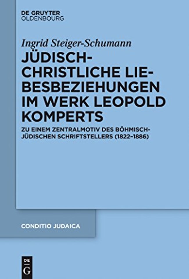 Jüdisch–christliche Liebesbeziehungen im Werk Le – Zu einem Zentralmotiv des böhmisch–jüdischen Schriftstellers (1822–1886)