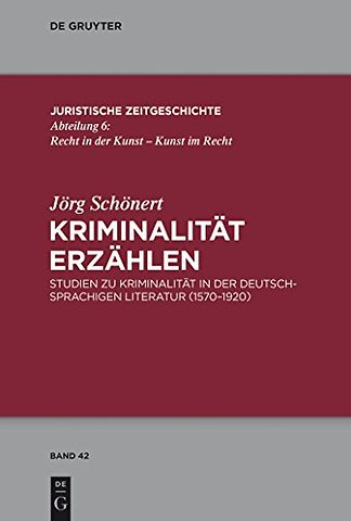Kriminalität erzählen – Studien zu Kriminalität in der deutschsprachigen Literatur (1570–1920)