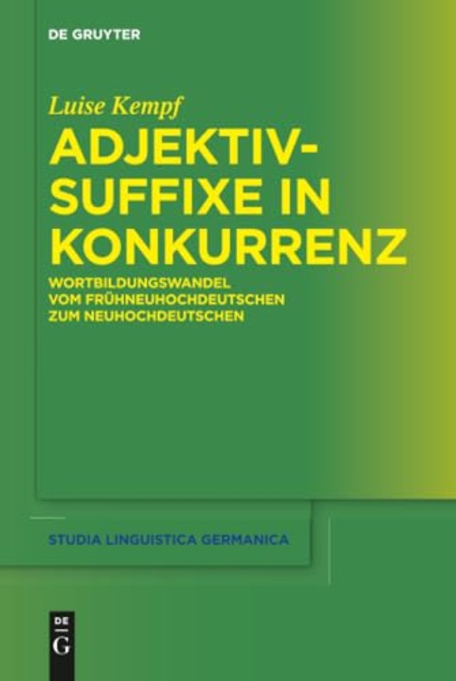Adjektivsuffixe in Konkurrenz – Wortbildungswandel vom Frühneuhochdeutschen zum Neuhochdeutschen