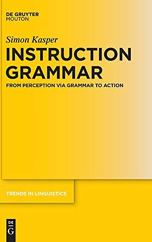 Instruction Grammar – From Perception via Grammar to Action