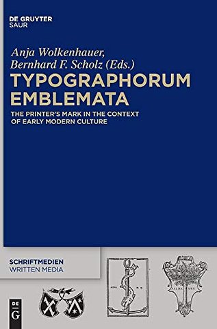 Typographorum Emblemata – The Printer′s Mark in the Context of Early Modern Culture