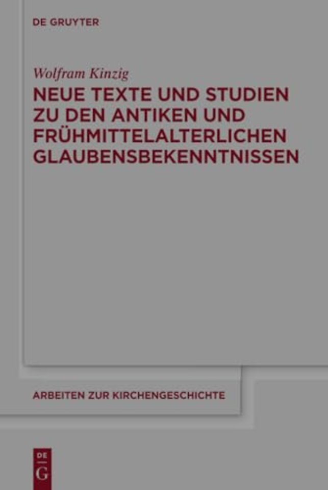 Neue Texte und Studien zu den antiken und fruhmittelalterlichen Glaubensbekenntnissen