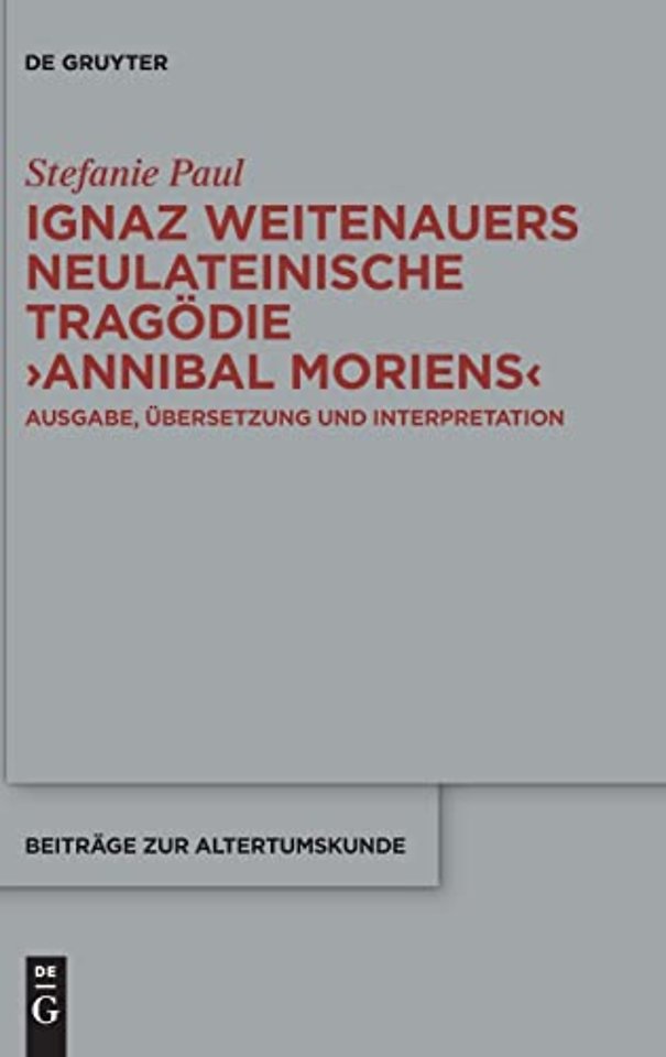 Ignaz Weitenauers neulateinische Tragödie "Annib – Ausgabe, Übersetzung und Interpretation