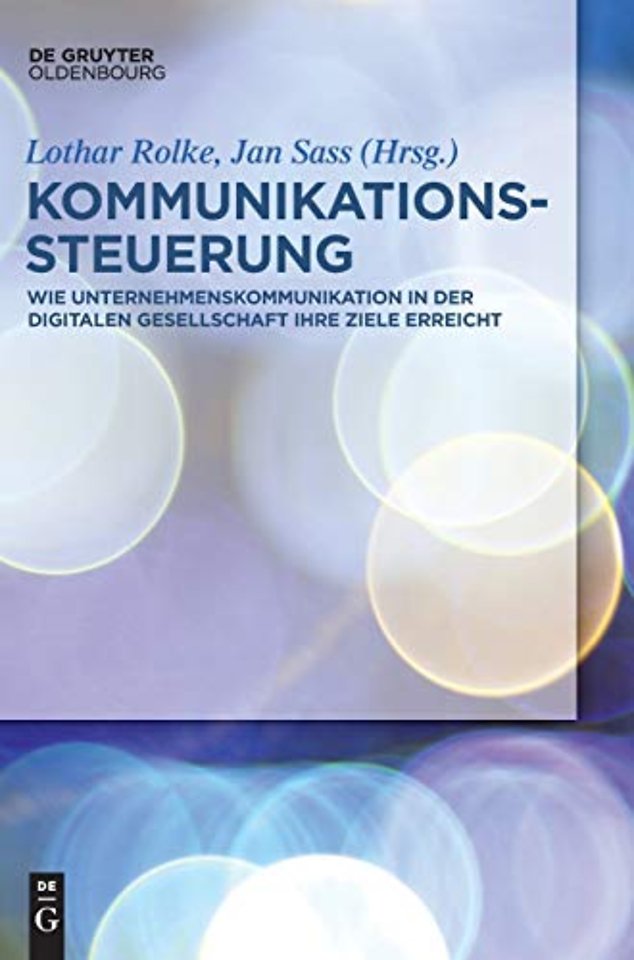 Kommunikationssteuerung – Wie Unternehmenskommunikation in der digitalen Gesellschaft ihre Ziele erreicht
