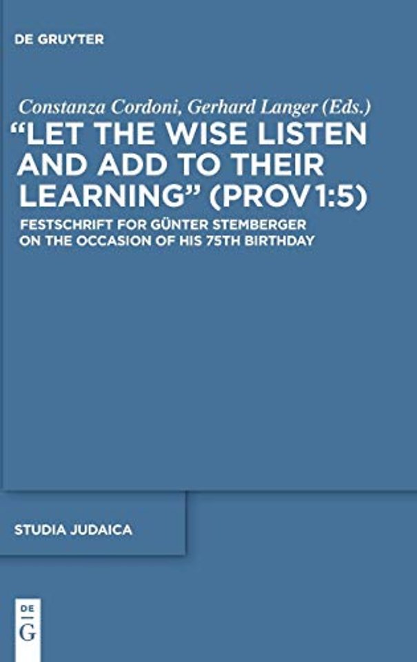 "Let the Wise Listen and add to Their Learning" – Festschrift for Günter Stemberger on the Occasion of his 75th Birthday