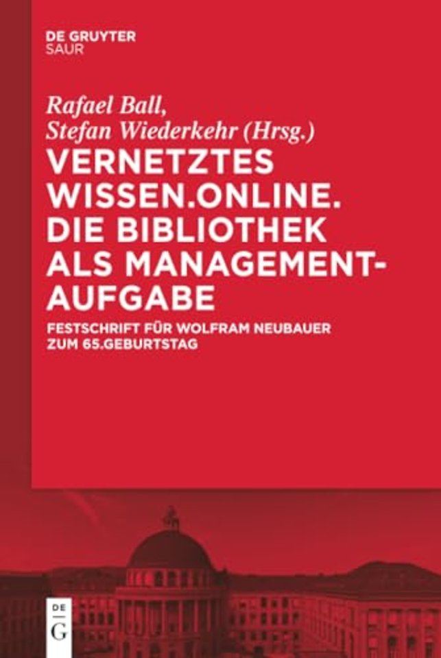 Vernetztes Wissen. Online. Die Bibliothek als Ma – Festschrift für Wolfram Neubauer zum 65. Geburtstag