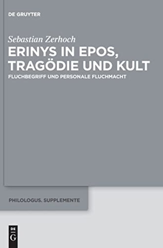 Erinys in Epos, Tragödie und Kult – Fluchbegriff und personale Fluchmacht