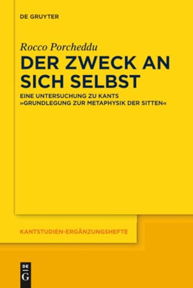 Der Zweck an sich selbst – Eine Untersuchung zu Kants "Grundlegung zur Metaphysik der Sitten"
