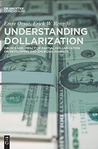 Understanding Dollarization – Causes and Impact of Partial Dollarization on Developing and Emerging Markets