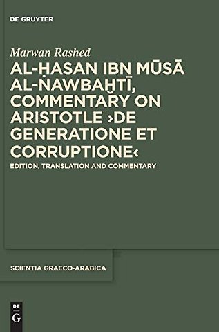 Al–Hasan ibn Musa al–Nawbakhti, Commentary on Ar – Edition, Translation and Commentary