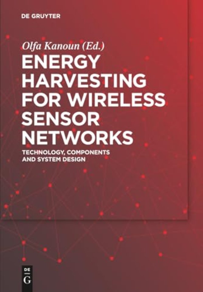 Energy Harvesting for Wireless Sensor Networks – Technology, Components and System Design