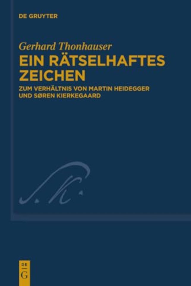 Ein rätselhaftes Zeichen – Zum Verhältnis von Martin Heidegger und Søren Kierkegaard