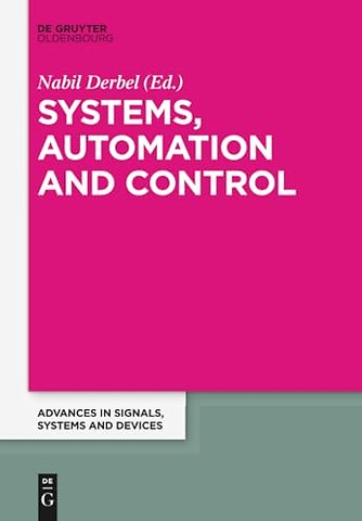 Systems, Automation and Control – Extended Papers from the Multiconference on Signals, Systems and Devices 2014