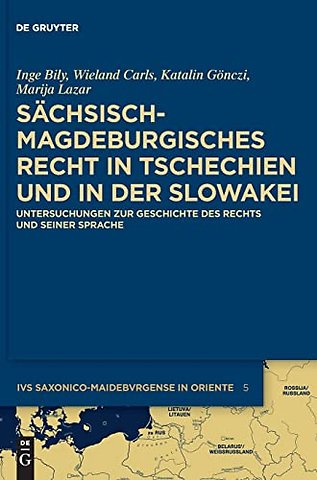 Sächsisch–magdeburgisches Recht in Tschechien un – Untersuchungen zur Geschichte des Rechts und seiner Sprache