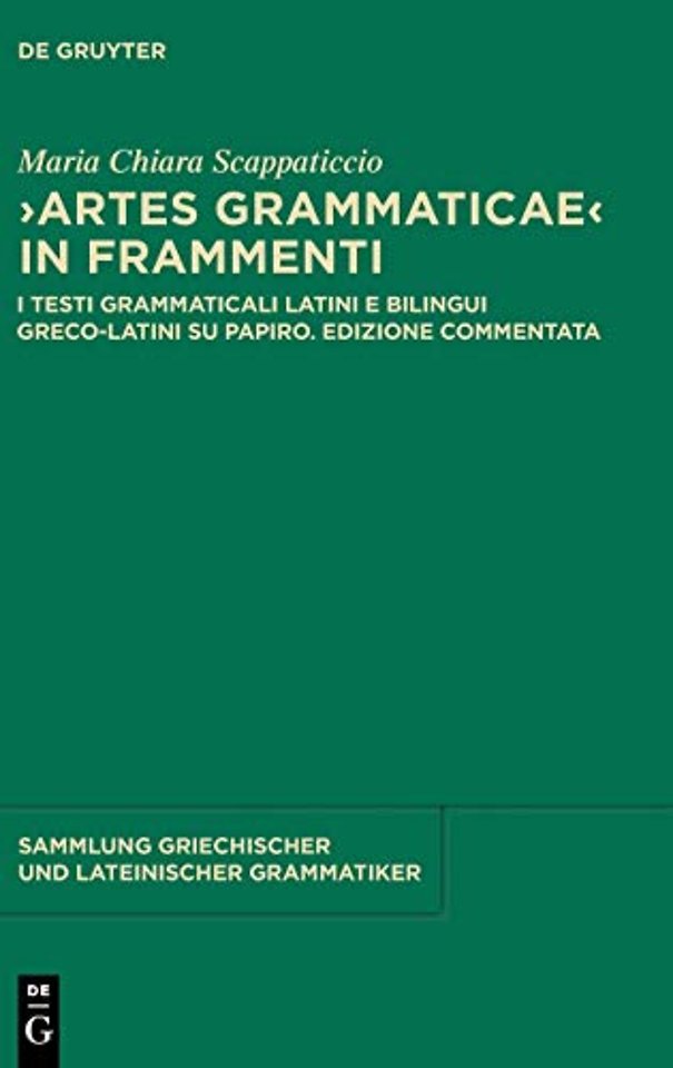 "Artes Grammaticae" in frammenti – I testi grammaticali latini e bilingui greco–latini su papiro. Edizione commentata