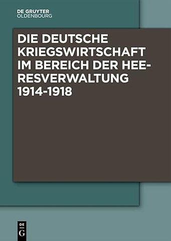 Die Deutsche Kriegswirtschaft im Bereich der Hee – Drei Studien der Wissenschaftlichen Kommission des Preuβischen Kriegsministeriums und ein Komment
