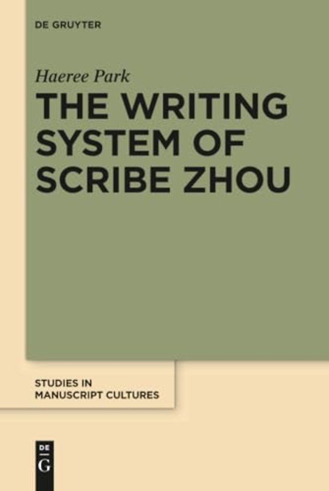 The Writing System of Scribe Zhou – Evidence from Late Pre–imperial Chinese Manuscripts and Inscriptions (5th–3rd Centuries BCE)