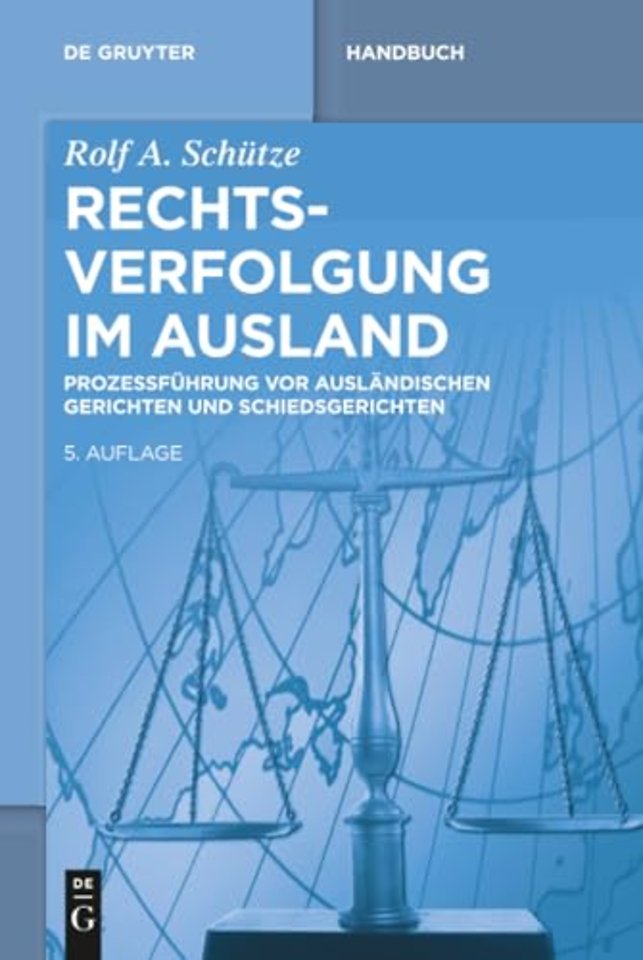 Rechtsverfolgung im Ausland – Prozessführung vor ausländischen Gerichten und Schiedsgerichten