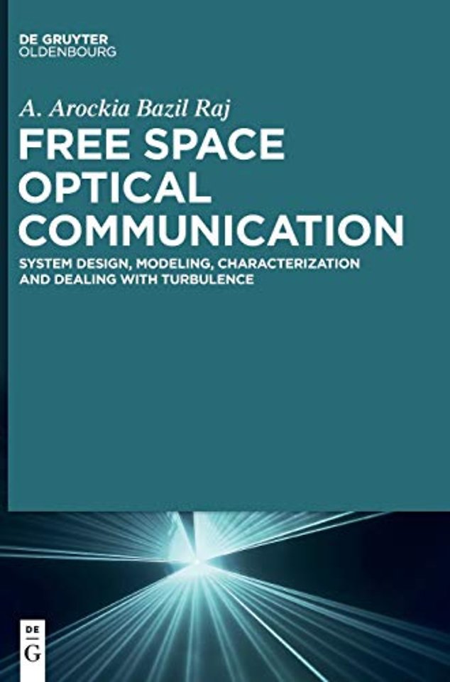 Free Space Optical Communication – System Design, Modeling, Characterization and Dealing with Turbulence