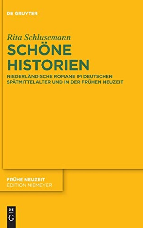 Schöne Historien – Niederländische Romane im deutschen Spätmittelalter und in der Frühen Neuzeit