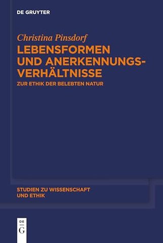 Lebensformen und Anerkennungsverhältnisse – Zur Ethik der belebten Natur