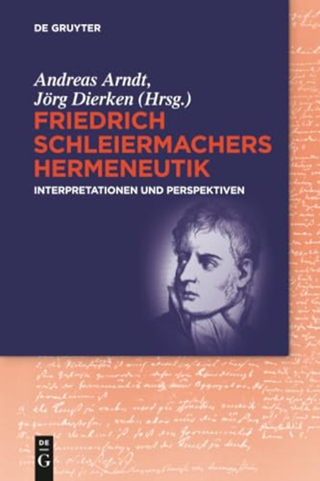 Friedrich Schleiermachers Hermeneutik – Interpretationen und Perspektiven