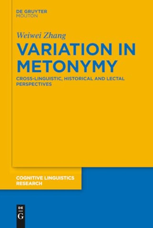 Variation in Metonymy – Cross–linguistic, Historical and Lectal Perspectives