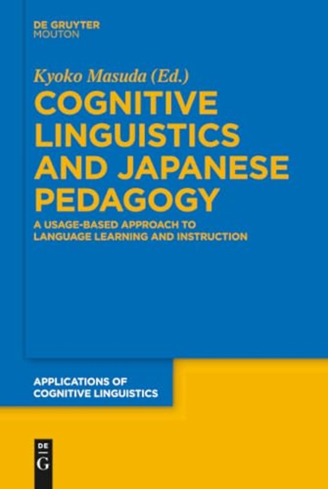 Cognitive Linguistics and Japanese Pedagogy – A Usage–Based Approach to Language Learning and Instruction