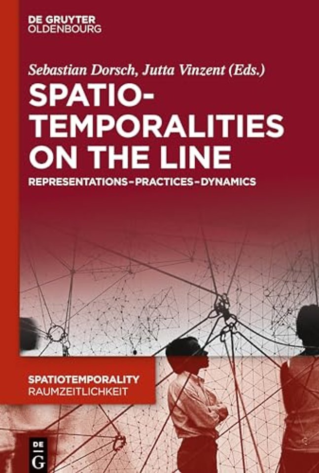 SpatioTemporalities on the Line – Representations–Practices–Dynamics