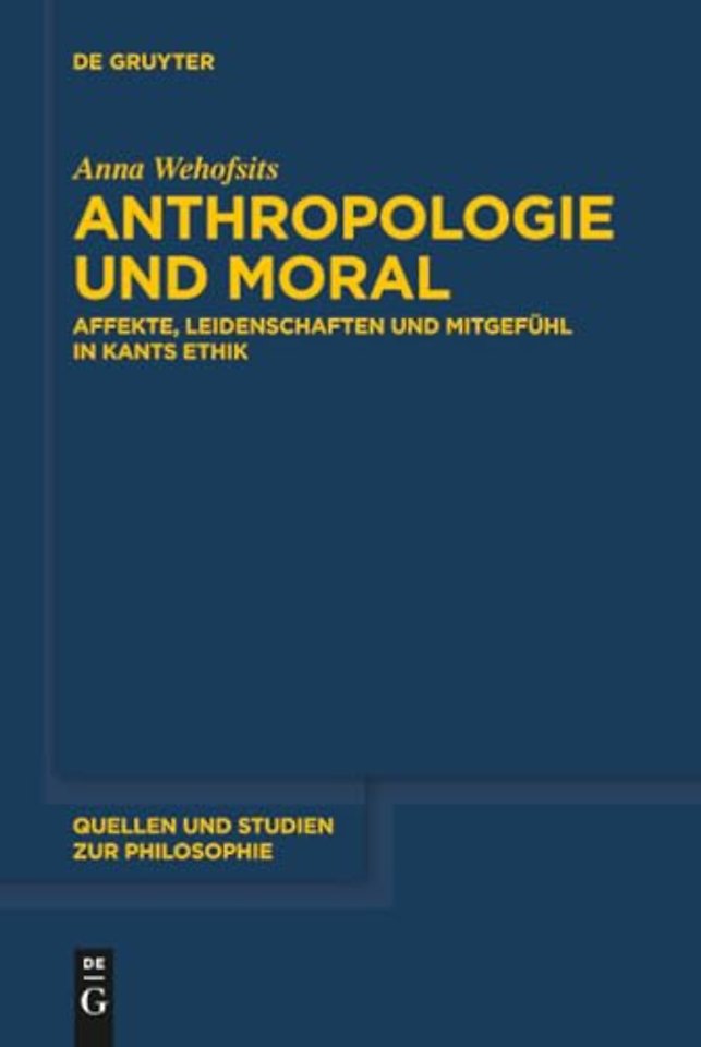Anthropologie und Moral – Affekte, Leidenschaften und Mitgefühl in Kants Ethik