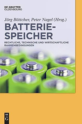 Batteriespeicher – Rechtliche, technische und wirtschaftliche Rahmenbedingungen