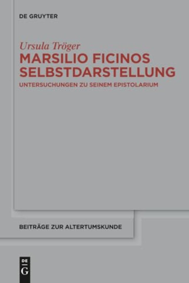 Marsilio Ficinos Selbstdarstellung – Untersuchungen zu seinem Epistolarium