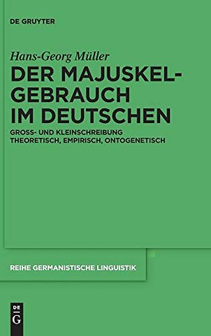 Der Majuskelgebrauch im Deutschen – Groβ– und Kleinschreibung theoretisch, empirisch, ontogenetisch