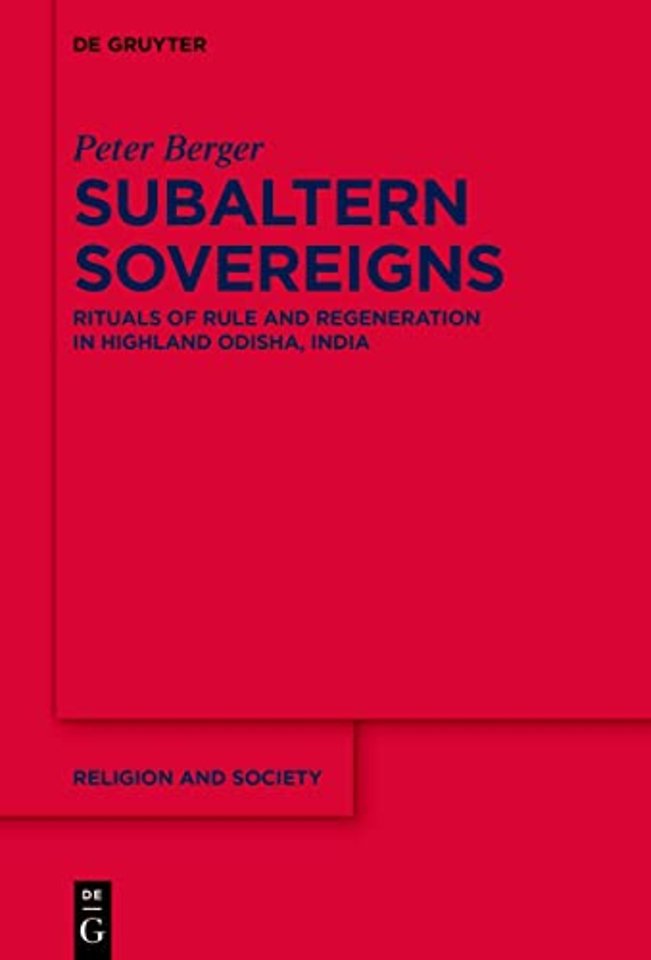 Subaltern Sovereigns – Rituals of Rule and Regeneration in Highland Odisha, India