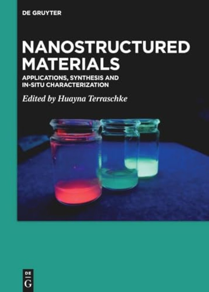 Nanostructured Materials – Applications, Synthesis and In–Situ Characterization