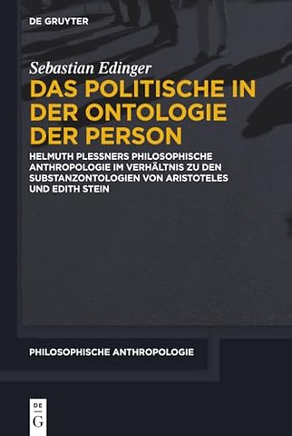 Das Politische in der Ontologie der Person – Helmuth Plessners Philosophische Anthropologie im Verhältnis zu den Substanzontologien von Aristotel